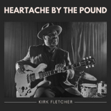 Kirk Fletcher - Heartache by the Pound '2022