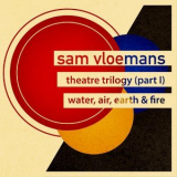 Sam Vloemans - theatre trilogy (part I) : Water, air, earth & fire '2006
