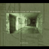 Sophia (Sweden) - The Seduction Of Madness '2002