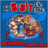 The 8-Bit Big Band - Backwards Compatible '2021