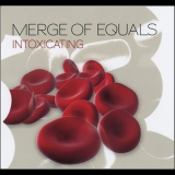 Merge Of Equals - Intoxicating '2009