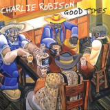 Charlie Robison - Good Times '2004