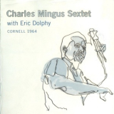 Charles Mingus Sextet - Cornell 1964 '2007
