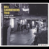 Bill Carrothers Trio - A Night At The Village Vanguard '2011