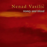 Nenad Vasilic - Honey and Blood '2006