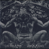 Stereochrist - Live Like A Man (Die As A God) '2006
