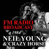 Neil Young & Crazy Horse - FM Radio Broadcast 1984 Neil Young & Crazy Horse '1984