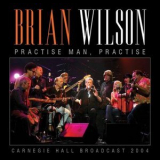 Brian Wilson - Practise Man, Practise - Carnegie Hall Broadcast 2004 '2021