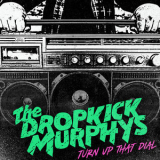 Dropkick Murphys - Turn Up That Dial (Expanded Version) '2021