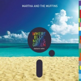 Martha & The Muffins - Where Blue Meets Green '2017