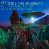 Frankie & The Deadbeats - The Possibility That Love Is Not Enough '2023