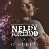 Nelly Furtado - All Good Things (Come To An End / Nelly Furtado x Quarterhead) '2021