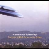P. Hux - Homemade Spaceship - The Music Of ELO Performed By P.Hux '2005
