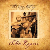 Stan Rogers - The Very Best Of Stan Rogers '2018