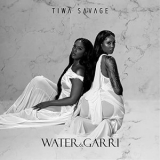 Tiwa Savage - Water & Garri '2021
