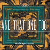 Sandbox Percussion, Amy Beth Kirsten, David Crowell - And That One Too '2020