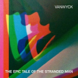 VanWyck - The Epic Tale of the Stranded Man '2023