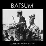 Batsumi - Collected Works 1972-1976 '2009