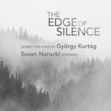 Susan Naruki - The Edge of Silence: Works for Voice by Gyorgy Kurtag '2019