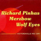 Richard Pinhas & Merzbow & Wolf Eyes - Victoriaville mai 2011 '2012