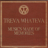 Treva Whateva - Music's Made Of Memories '2005
