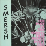 Smersh - The Part Of The Animal That People Don't Like '1986