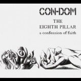 Con-Dom - The Eighth Pillar - A Confession Of Faith '1991