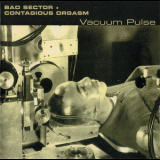 Bad Sector & Contagious Orgasm - Vacuum Pulse '1996