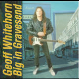 Geoff Whitehorn - Big In Gravesend '1994