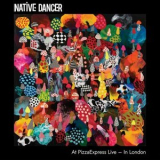 Native Dancer - At PizzaExpress Live - In London '2023