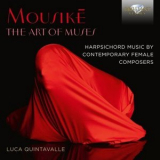 Luca Quintavalle - Mousike - The Art of Muses, harpsichord music by contemporary female Composers '2022
