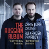 Christoph Croise & Alexander Panfilov - The Russian Album: Rachmaninov; Shostakovich; Prokofiev; Shchedrin '2019