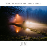 Jim - The Seasons of Your Mind '2022