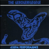 The Gerogerigegege - 45rpm Performance '1992