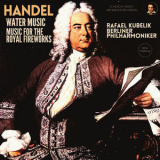 Rafael Kubelik, Berliner Philharmoniker - Handel: Water Music & Music for the Royal Fireworks '2022