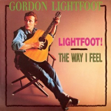 Gordon Lightfoot - Lightfoot! + The Way I Feel '1966