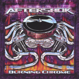 Aftershok - Burning Chrome '2005