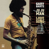 Gary Bartz - Ju Ju Man / Love Song '2016