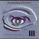 Kubusschnitt - The Singularity '2001