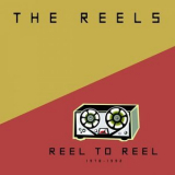 The Reels - Reel To Reel: 1978 - 1992 '2007