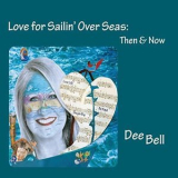 Dee Bell - Love for Sailin' over Seas (Then & Now) '2022