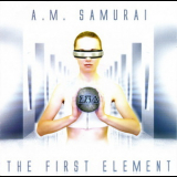 A.M. Samurai - The First Element '2009