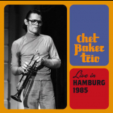 Chet Baker Trio - Live In Hamburg 1985 '2002