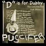 Puscifer - D Is For Dubby (The Lustmord Dub Mixes) '2008