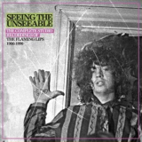 The Flaming Lips - Seeing The Unseeable: The Complete Studio Recordings Of The Flaming Lips 1986-1990 '2018