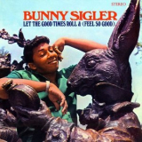 Bunny Sigler - Let The Good Times Roll & (Feel So Good) '1967