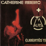 Catherine Ribeiro & Alpes - (Libertes?) '1975