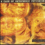 Genocide Organ - A Case Of Ortophedic Fetishism '1991
