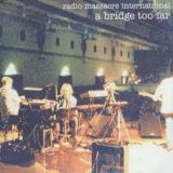 Radio Massacre International - A Bridge Too Far '1998