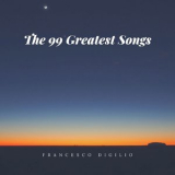 Francesco Digilio - The 99 Greatest Songs '2021